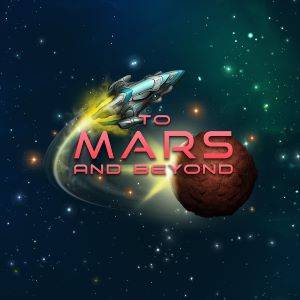 To Mars and Beyond